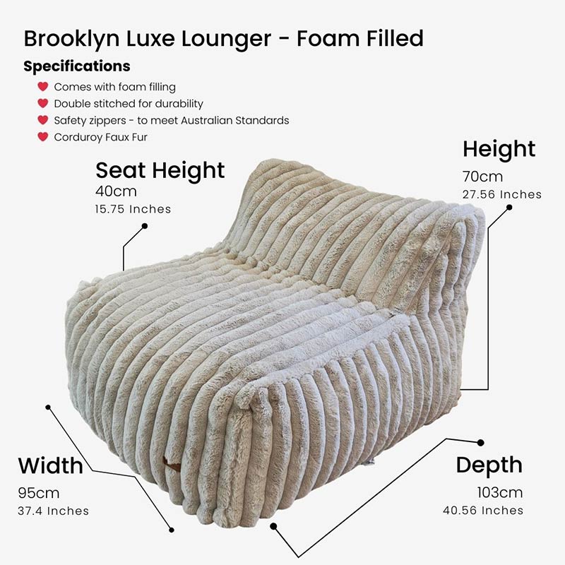 Product Specification for the Brooklyn Luxe Lounger in Corduroy Faux Fur. Shows dimensions of this gorgeous bean bag - Width: 95cm | Length: 103cm | Full Height: 70cm | Seat Height: 40cm